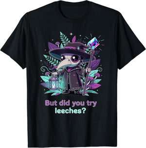 But Did You Try Leeches Funny Goth Plague Doctor