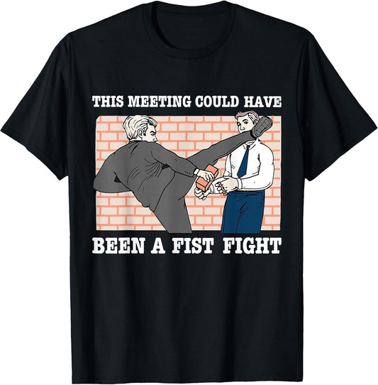 This Meeting Could Have Been A Fist Fight