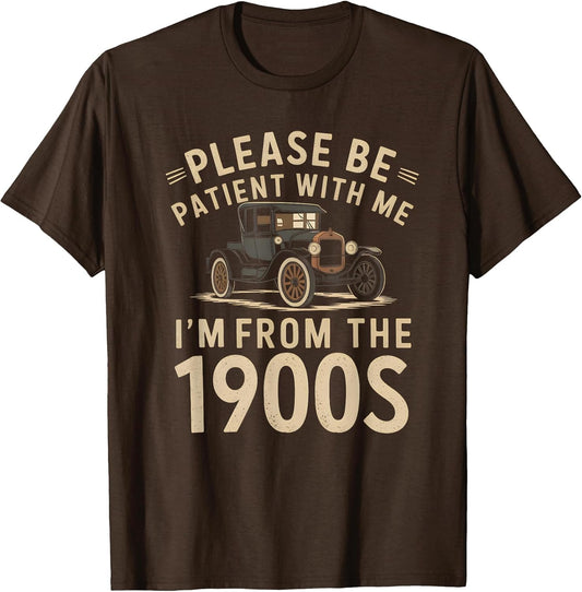 Please Be Patient with Me I'm from The 1900s Vintage Car