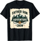 Father Son Adventure Crew Matching Design