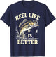 Reel Life Is Better Fishing Graphic Design