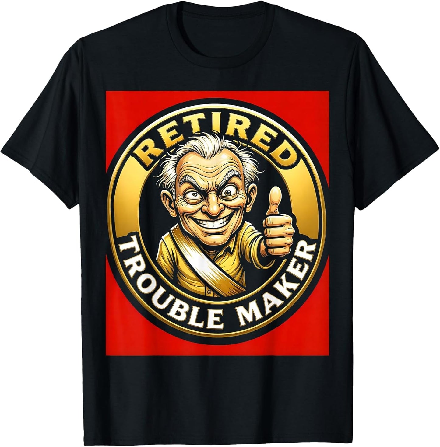 Retired Trouble Maker Funny Retirement Design