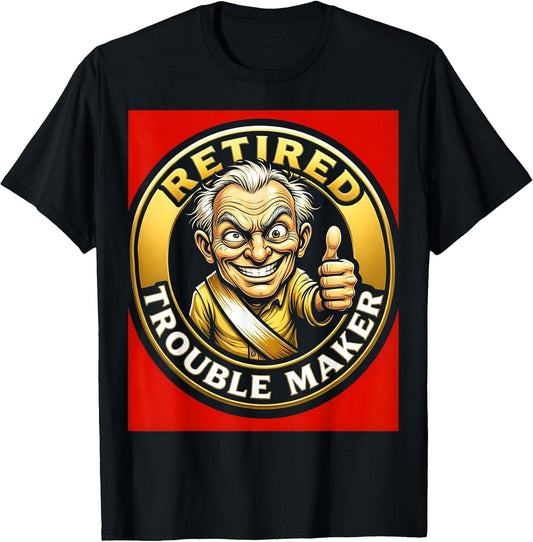 Retired Trouble Maker Funny Retirement Design