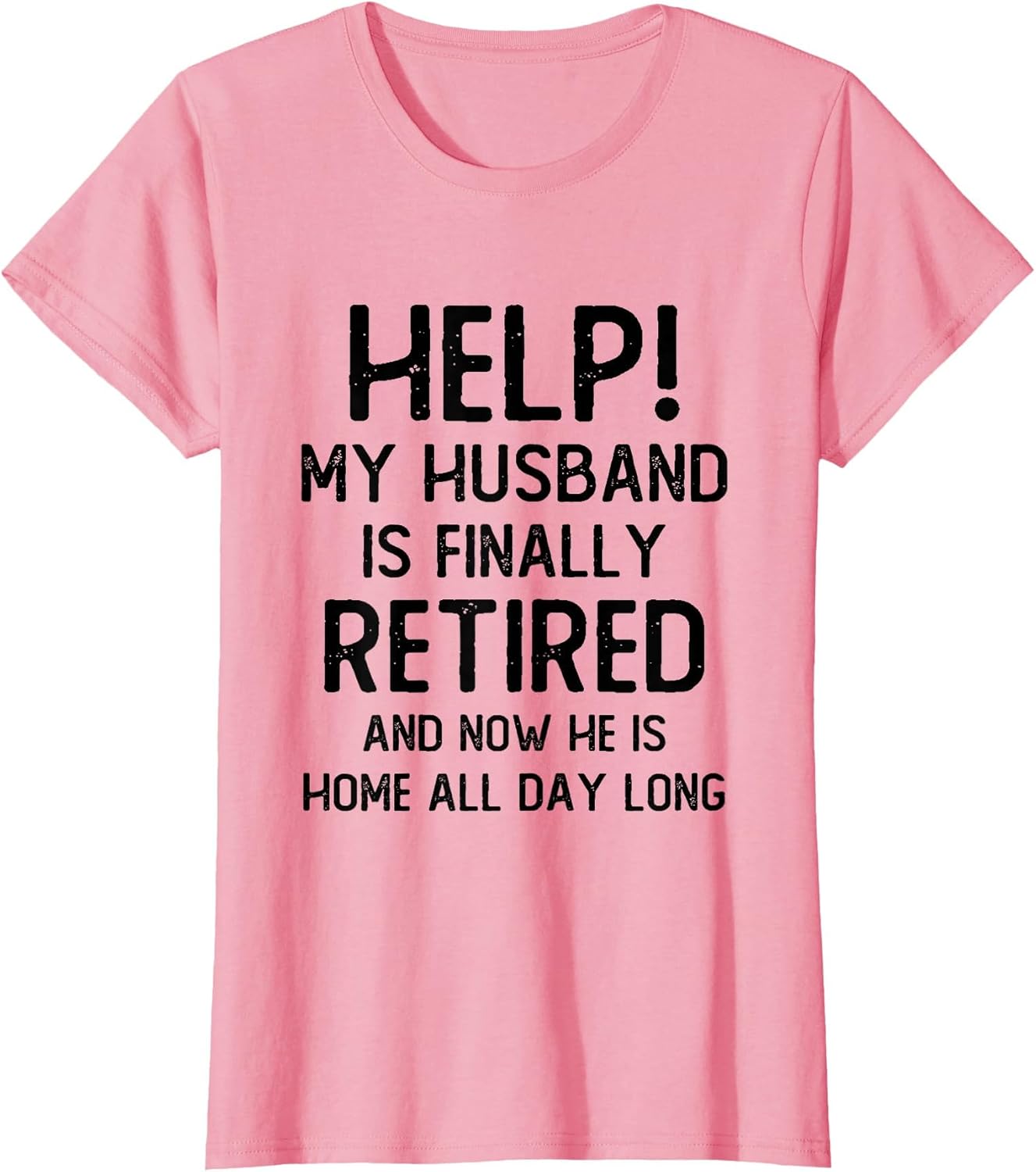 Help My Husband is Finally Retired Funny Quote for A Wife