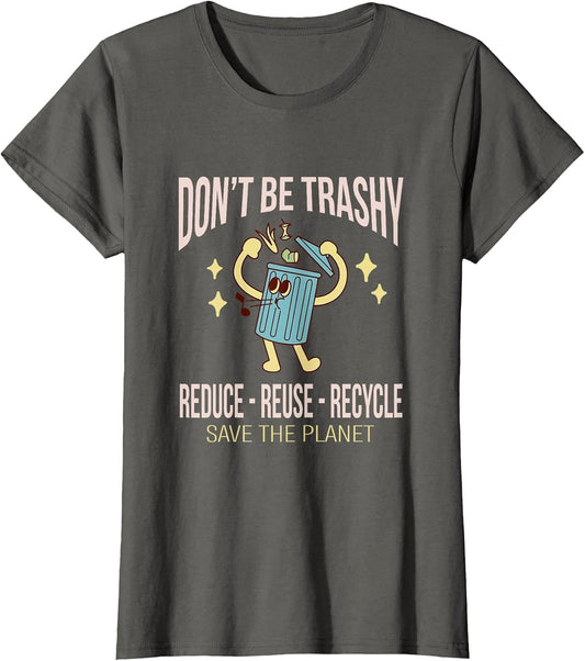 Don't Be Trashy Reduce Reuse Recycle Environmental Protection Natural