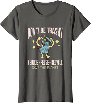 Don't Be Trashy Reduce Reuse Recycle Environmental Protection Natural