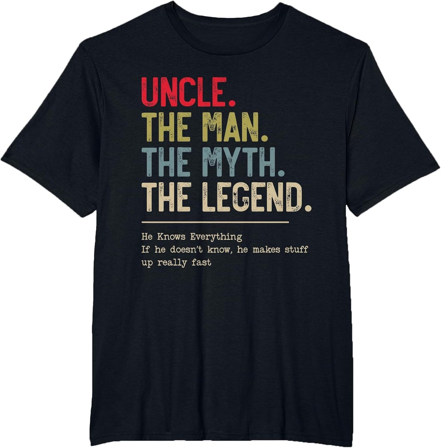 Uncle The Man The Myth The Legend He Knows Everything