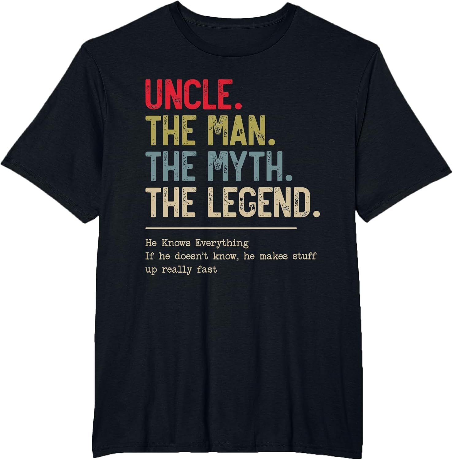 Uncle The Man The Myth The Legend He Knows Everything
