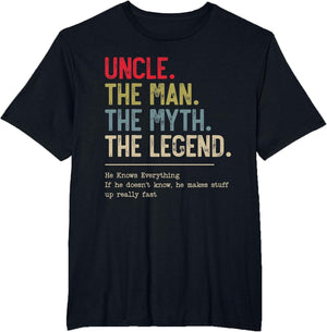 Uncle The Man The Myth The Legend He Knows Everything