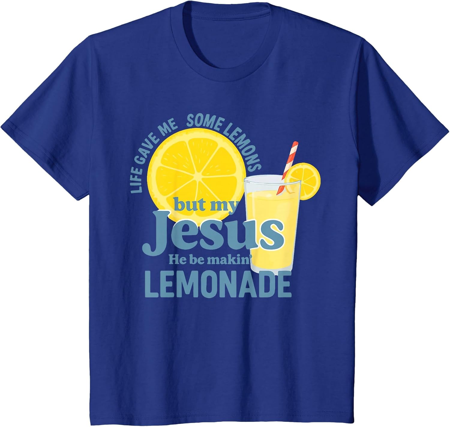 Life Gave Me Some Lemons But Jesus He Be Makin' Lemonade