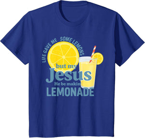 Life Gave Me Some Lemons But Jesus He Be Makin' Lemonade
