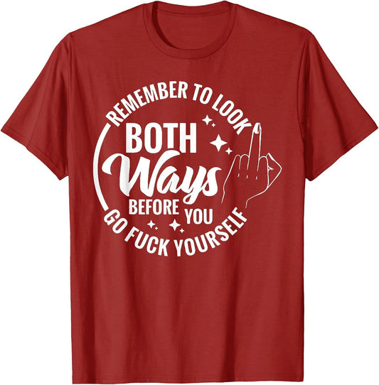 Remember to Look Both Ways Before You Go Fuck Yourself