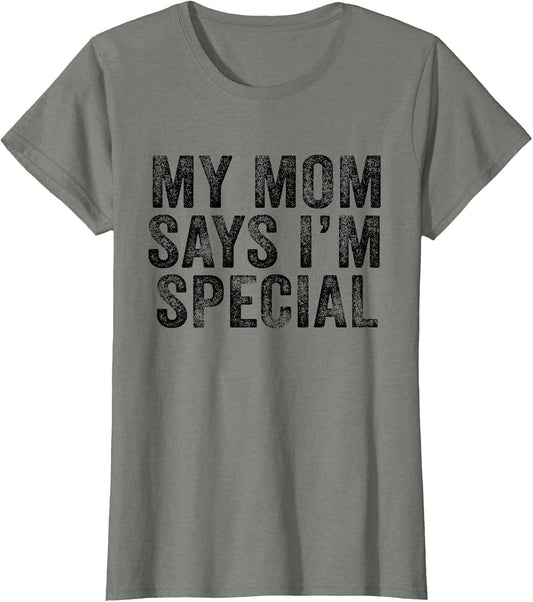 Funny My Mom Says I'm Special for Sons and Daughters