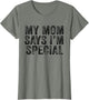 Funny My Mom Says I'm Special for Sons and Daughters