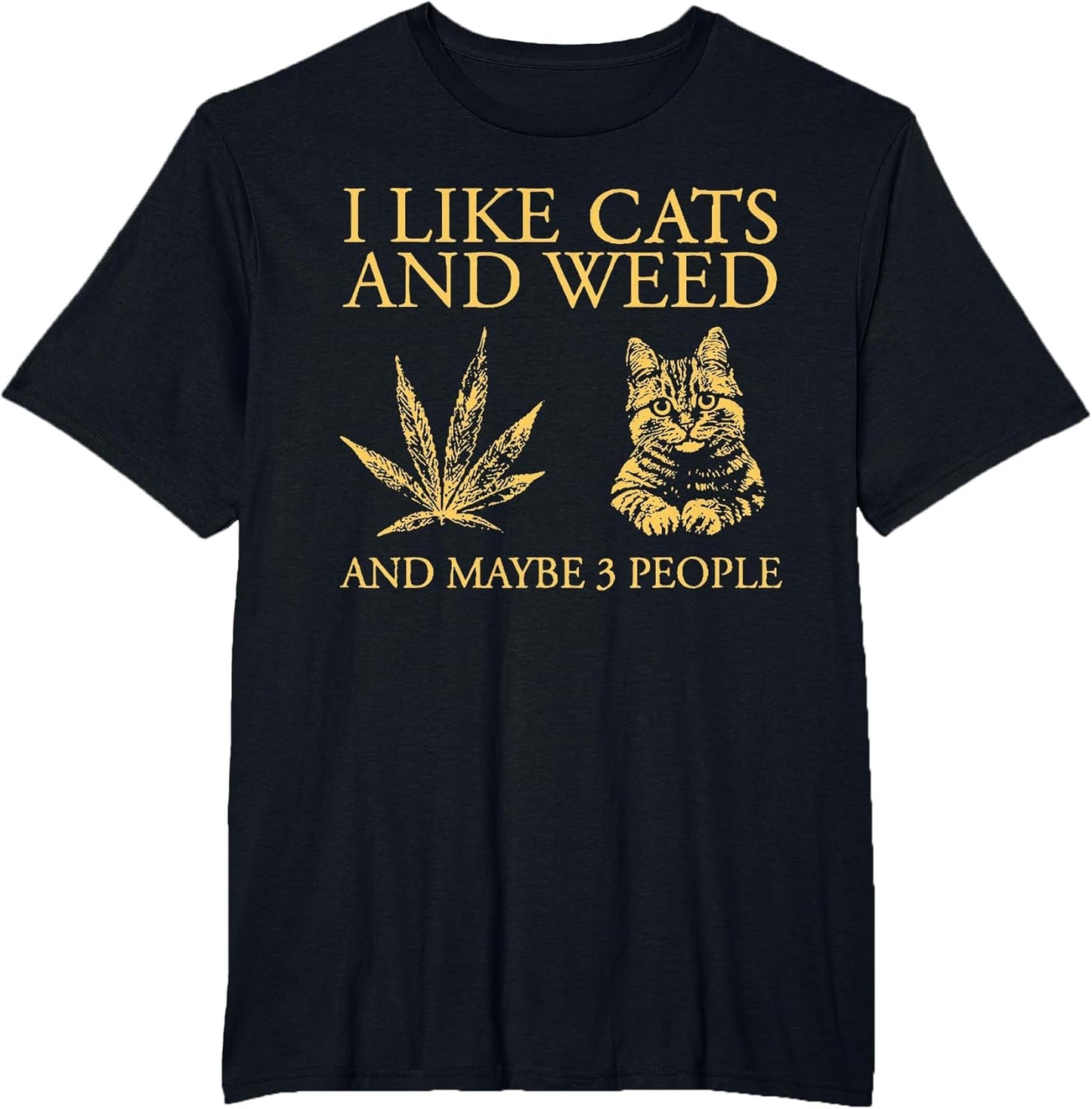 I Like Weed and Cats and Maybe 3 People Funny Cat Lover