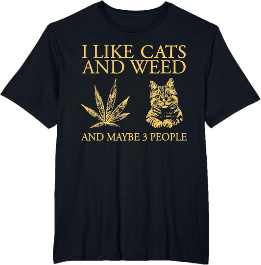 I Like Weed and Cats and Maybe 3 People Funny Cat Lover