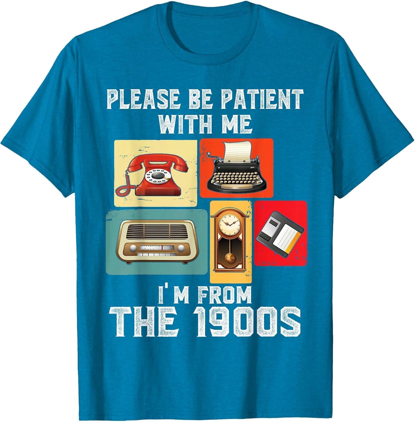 Please Be Patient with Me I'm from The 1900s Funny Vintage