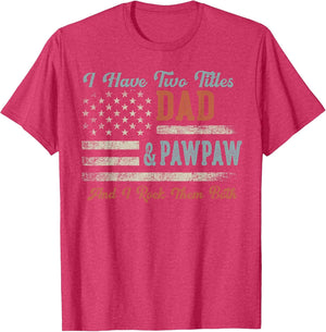 I Have Two Titles Dad & Pawpaw I Rock Them Both - Pawpaw