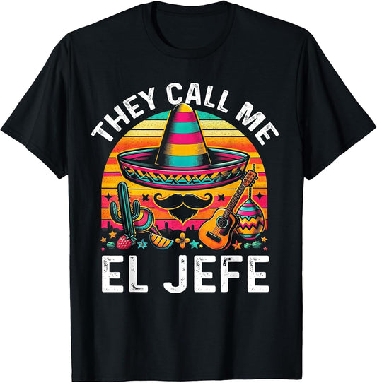 Cinco De Mayo They Call Me El Jefe Funny Mexican Fiesta