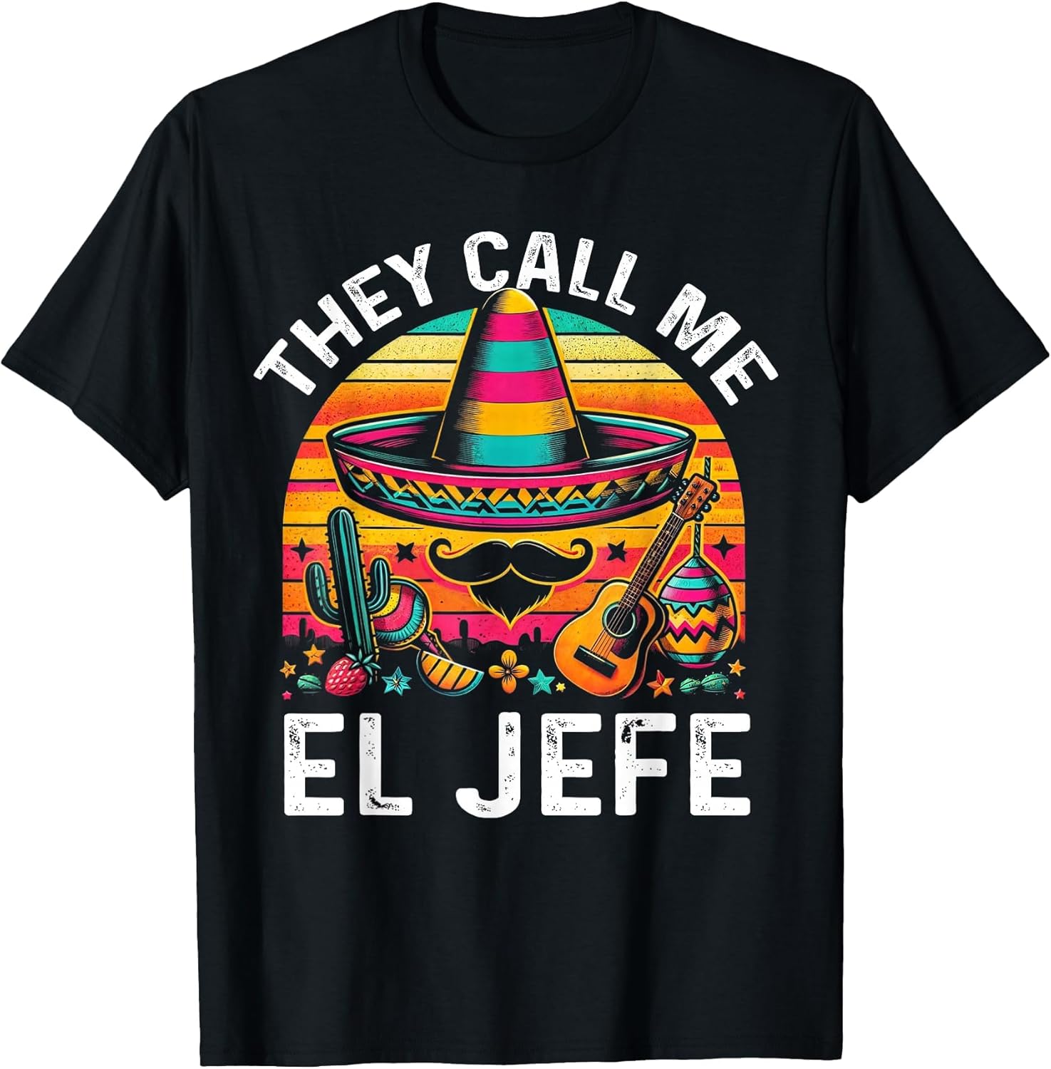 Cinco De Mayo They Call Me El Jefe Funny Mexican Fiesta