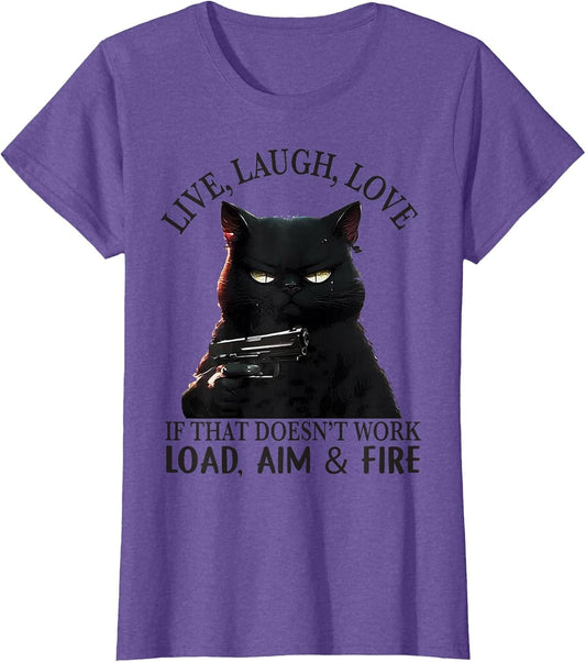 Black Cat Live Laugh Love If That Doesn’t Work Load Aim Fire