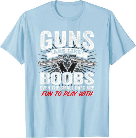 Guns are Like Boobs - Funny Titties Gun Joke Pistol