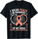 I Wear Peach in Memory of My Mom Uterine Cancer Awareness