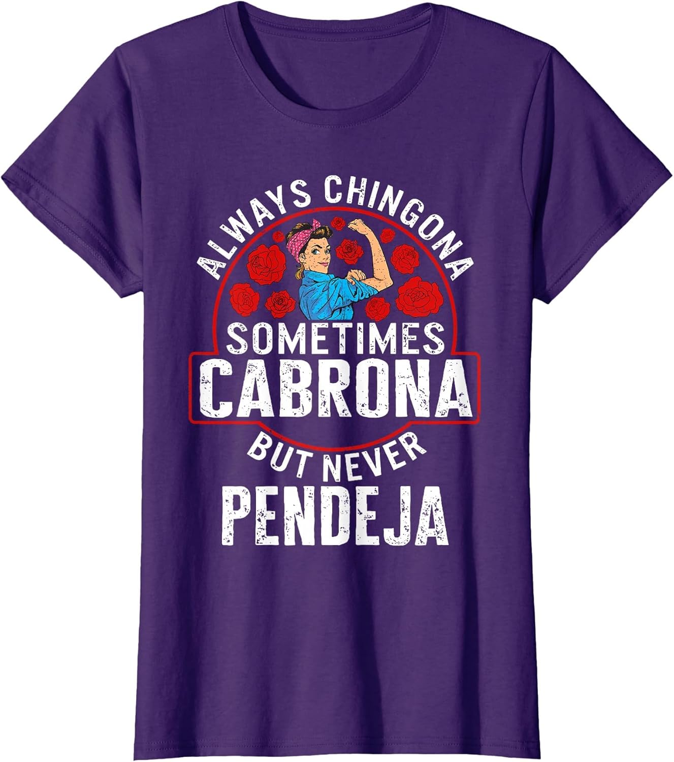 Always Chingona Sometimes Cabrona But Never Pendeja