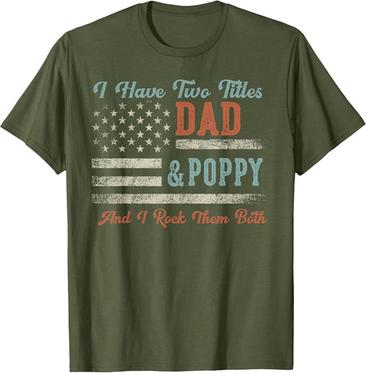 I Have Two Titles Dad & Poppy I Rock Them Both - Poppy