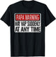 Funny Papa Warning Sign - May Nap Suddenly At Any Time