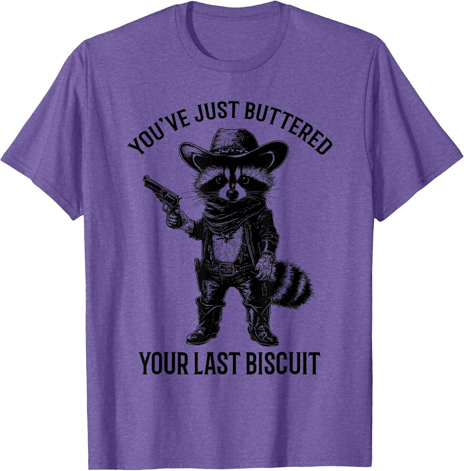 Raccoon Cowboy You've Just Buttered Your Last Biscuit Funny