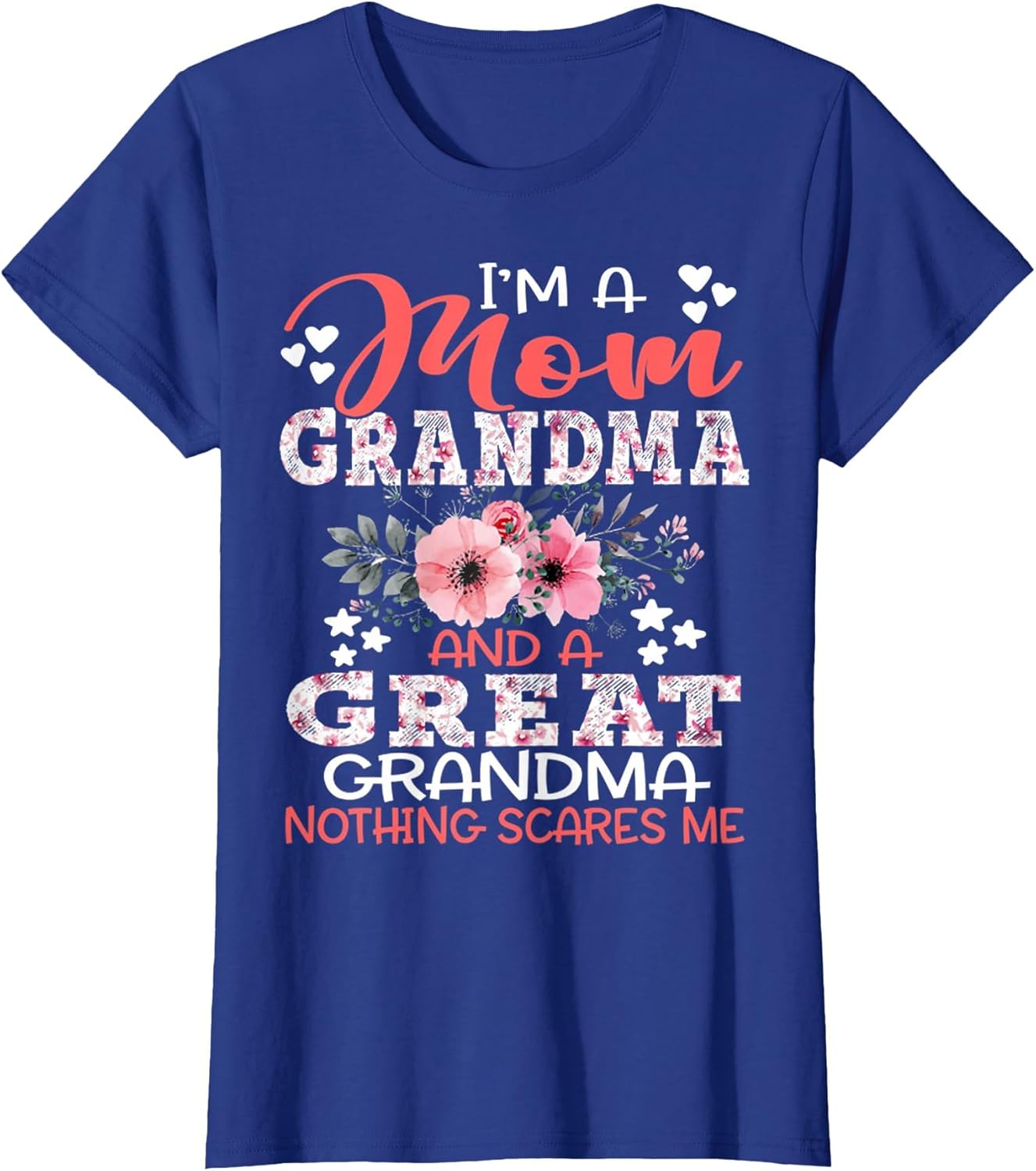 I'm A Mom Grandma A Great Grandma Nothing Scares Me Floral