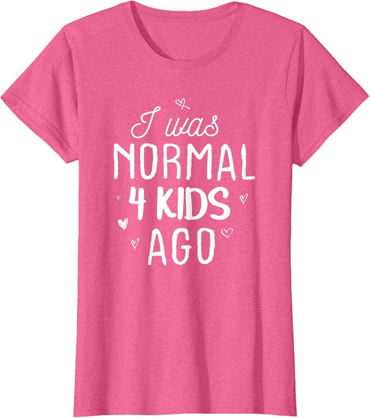 Cute Mom Gifts Mothers Day I was Normal 4 Kids Ago Mommy