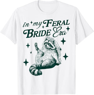 in My Feral Bride Era Funny Wedding Engagement Bachelorette