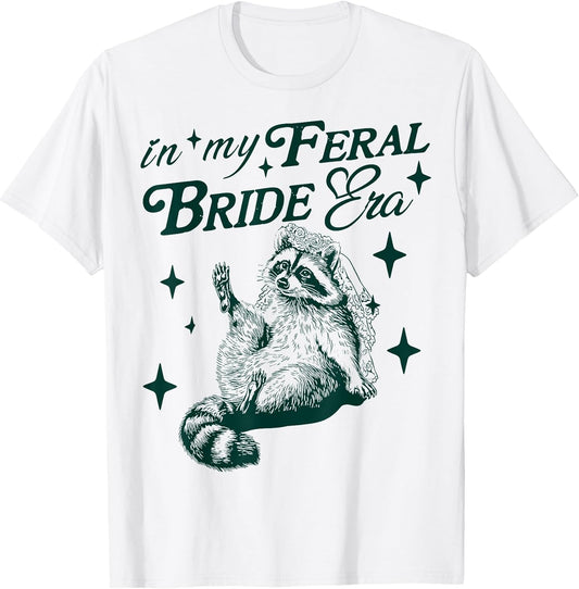 in My Feral Bride Era Funny Wedding Engagement Bachelorette