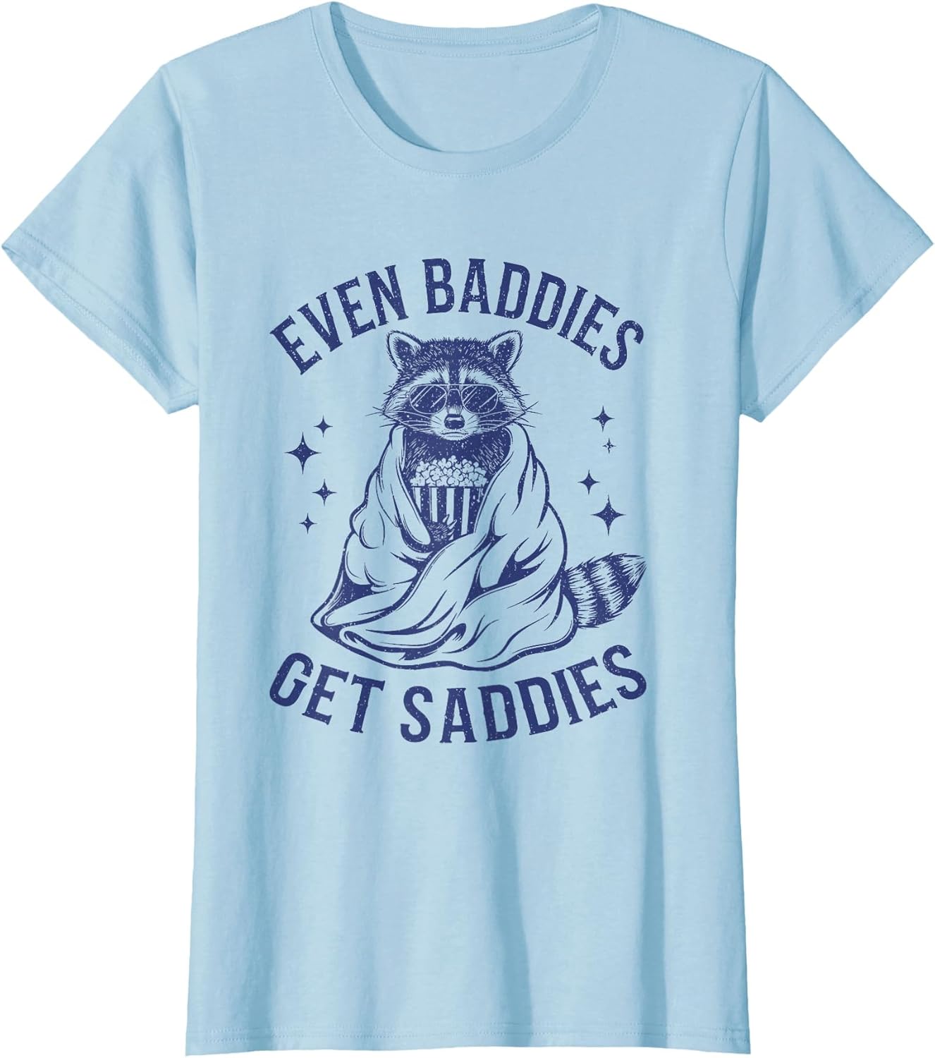 Even Baddies Get Saddies Funny Raccoon