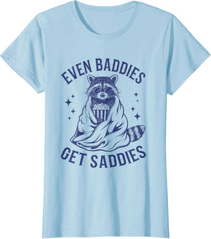 Even Baddies Get Saddies Funny Raccoon