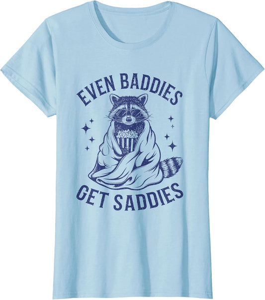 Even Baddies Get Saddies Funny Raccoon