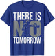 There is no Tomorrow