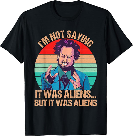 I'm Not Saying It was Aliens But It was Aliens Funny Vintage