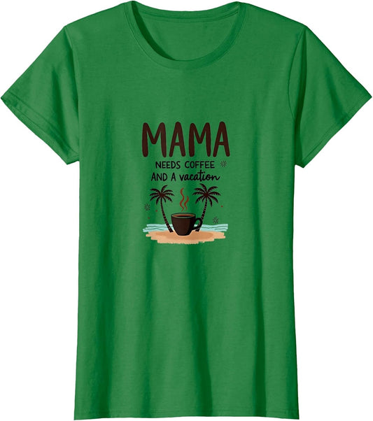 Mama Needs Coffee And A Vacation Funny Mom Gift
