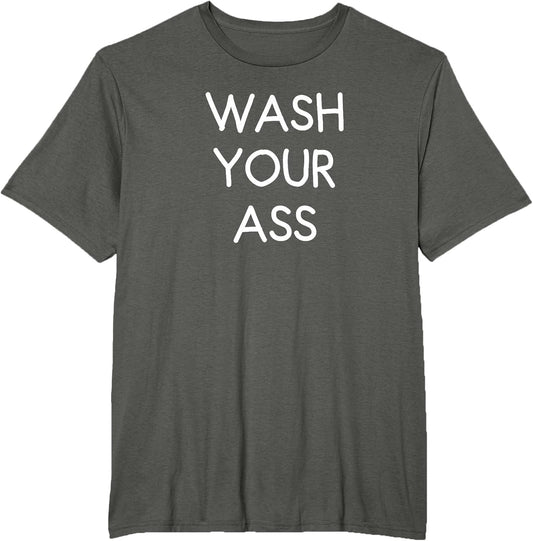 Wash Your Ass, Funny, Joke, Sarcastic, Family