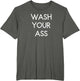 Wash Your Ass, Funny, Joke, Sarcastic, Family