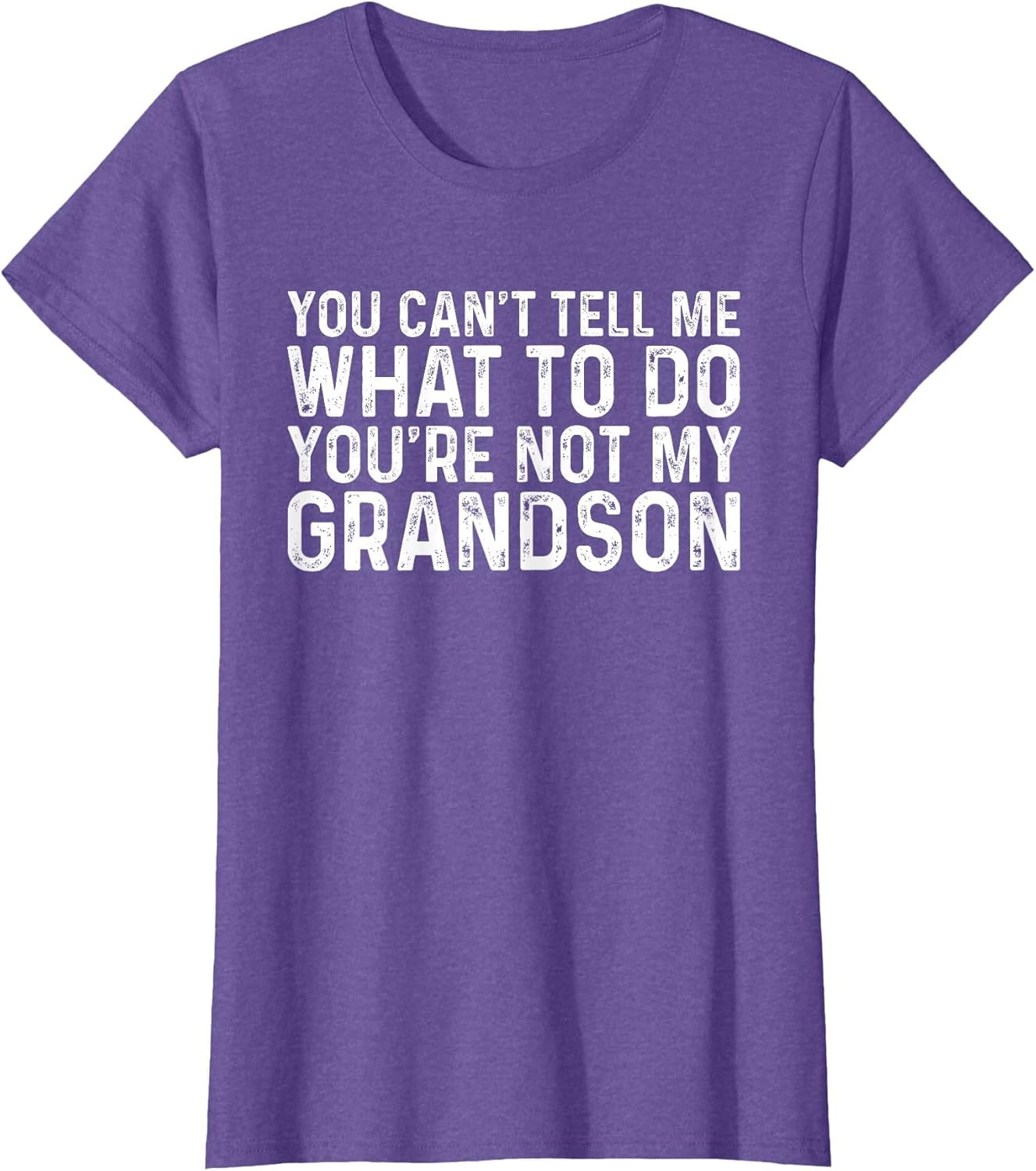 You Can't Tell Me What to Do You're Not My Grandson