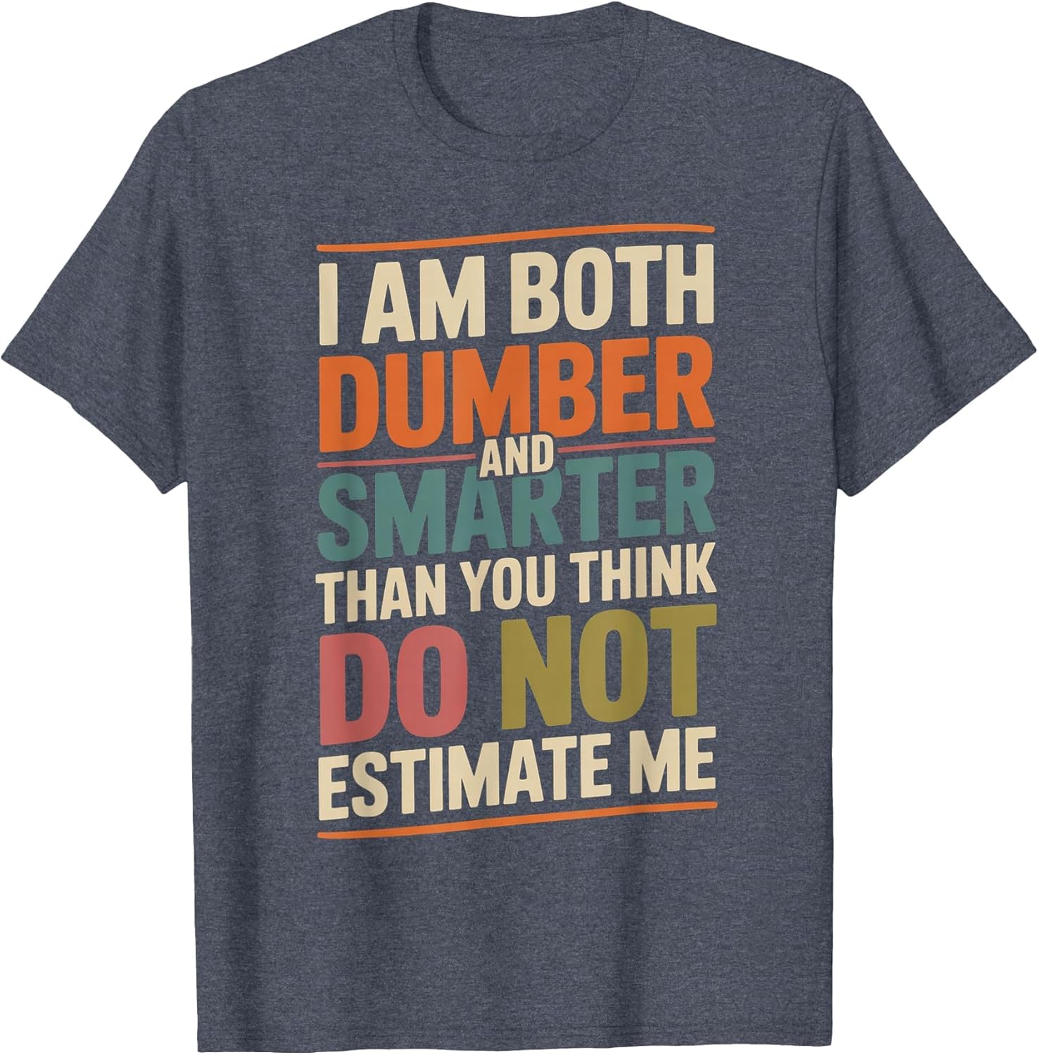 I Am Both Dumber and Smarter Than You Think Dont Estimate Me