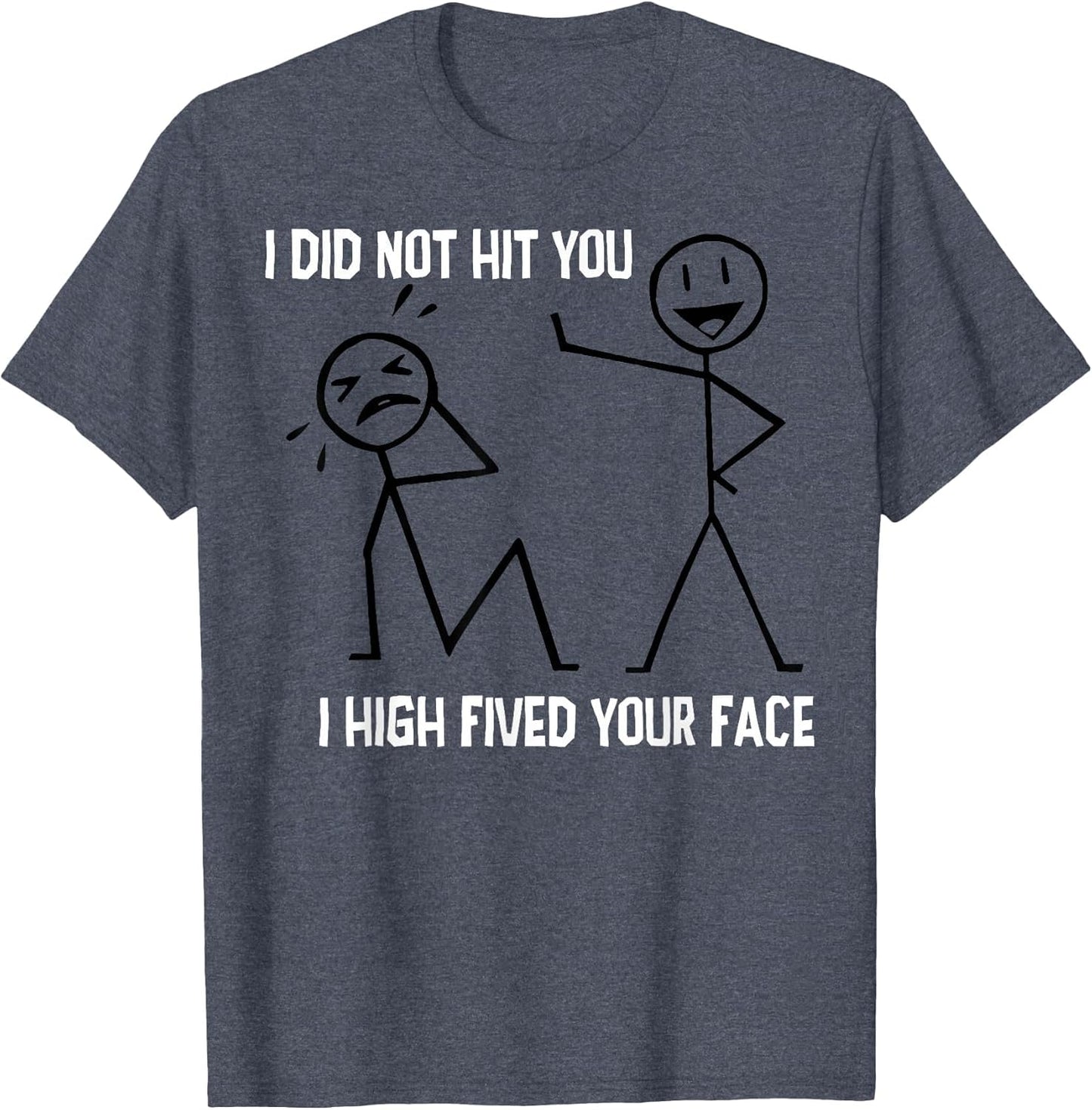 I Did Not Hit You I High Fived Your Face