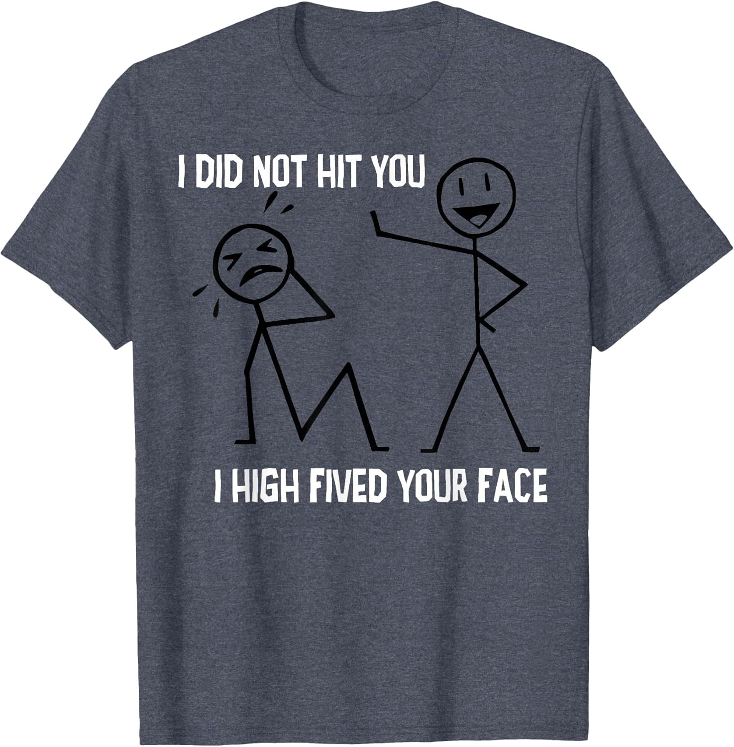I Did Not Hit You I High Fived Your Face