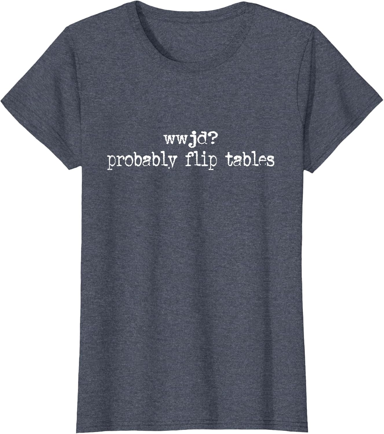 WWJD Probably Flip Tables