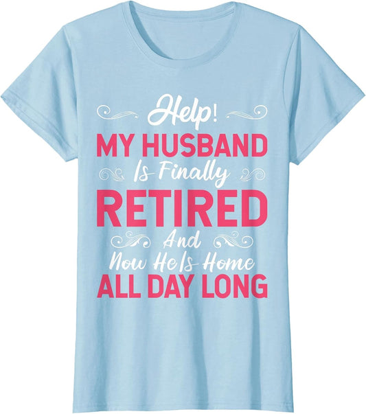 Funny My Husband is Finally Retired Retirement for Wife
