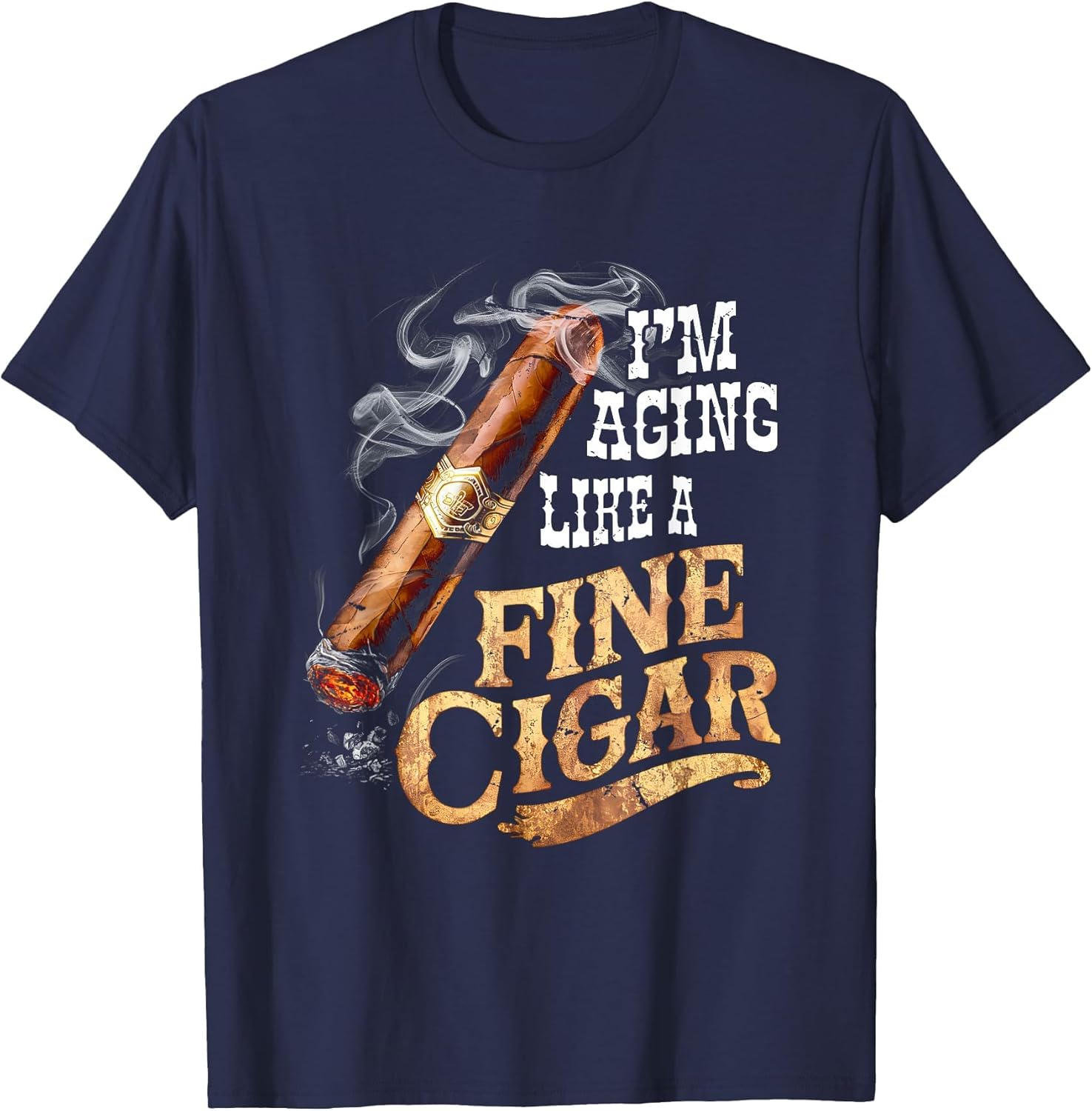 I'm Aging Like A Fine Cigar Funny Fathers Day Dad Idea Adult